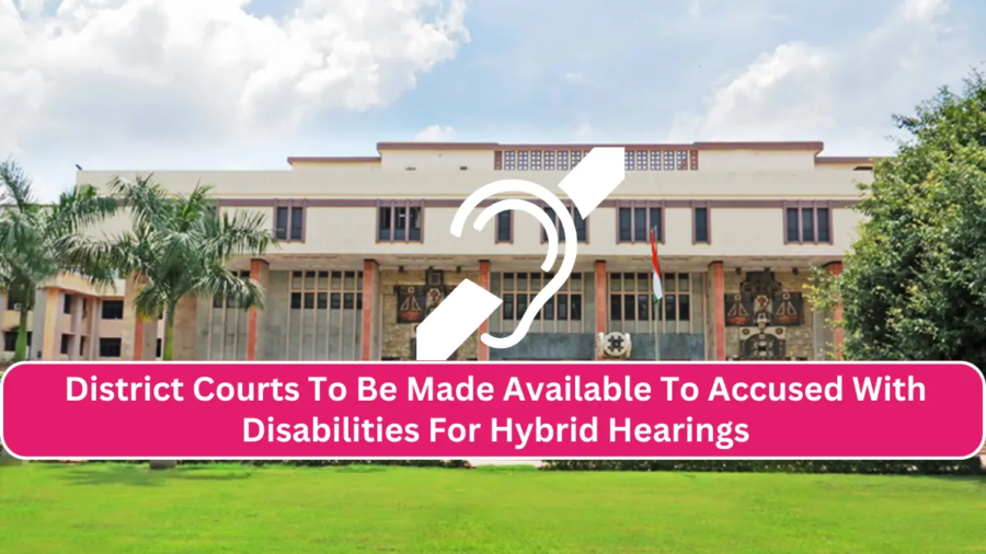 Accessibility for Accused with Disabilities in Delhi Courts