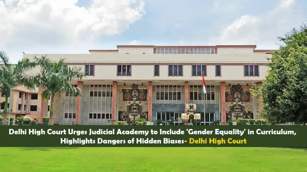 Delhi High Court Urges Judicial Academy to Include ‘Gender Equality’