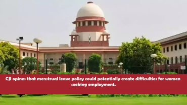 CJI Expresses Concerns Over Menstrual Leave Policy