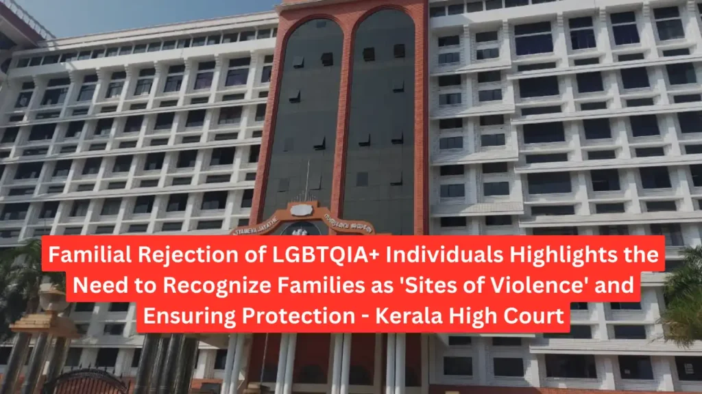 Kerala HC: Familial Rejection of LGBTQIA+ Needs Recognition and Protection