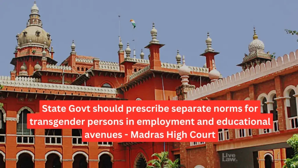 Madras HC: State Govt Must Set Separate Norms for Transgender Persons