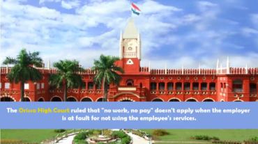 Orissa High Court ruling on no work no pay exception
