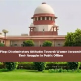 Supreme Court discusses discriminatory attitudes faced by women Sarpanch.