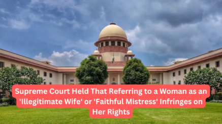 Supreme Court Held That Referring to a Woman as an 'Illegitimate Wife' or 'Faithful Mistress' Infringes on Her Rights