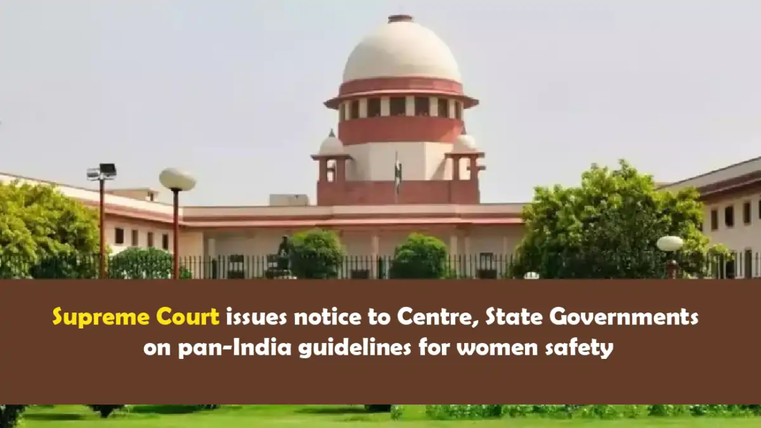 Supreme Court issues notice to Centre, State Governments on pan-India guidelines for women safety