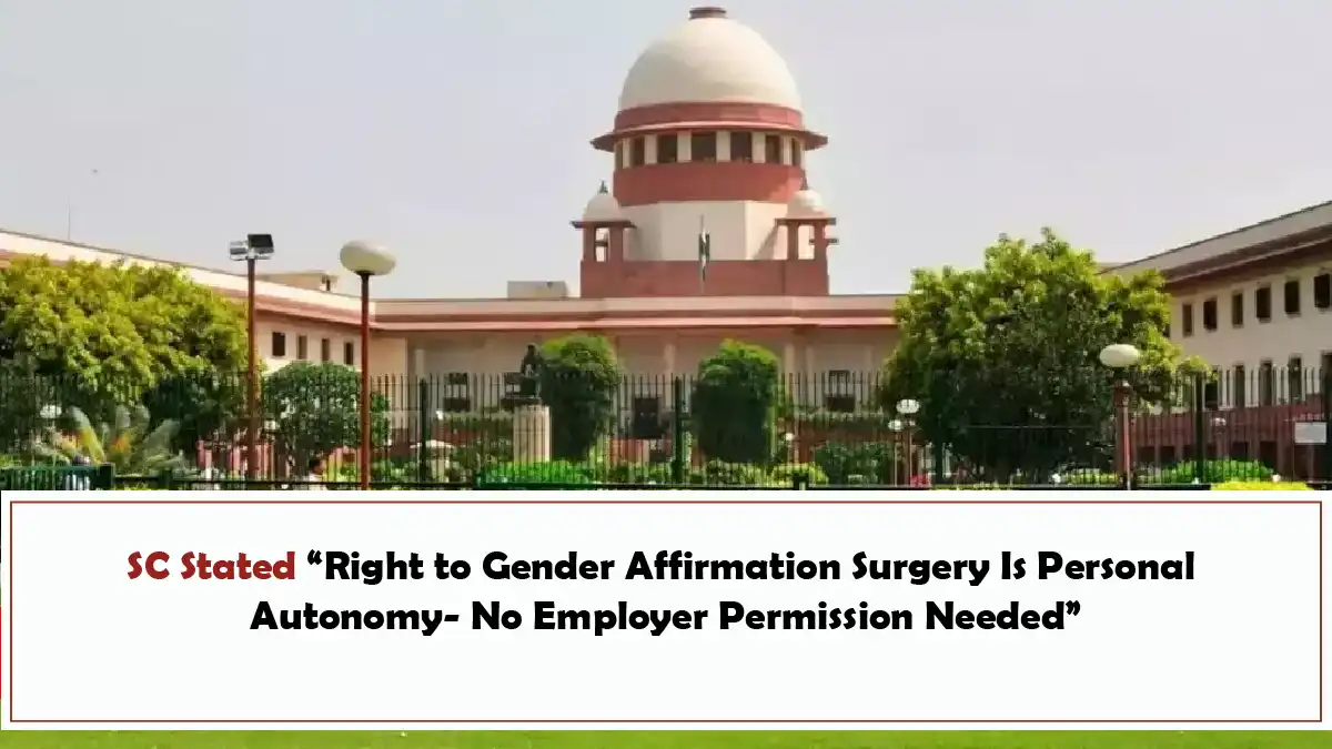 SC Stated “Right to Gender Affirmation Surgery Is Personal Autonomy- No Employer Permission Needed