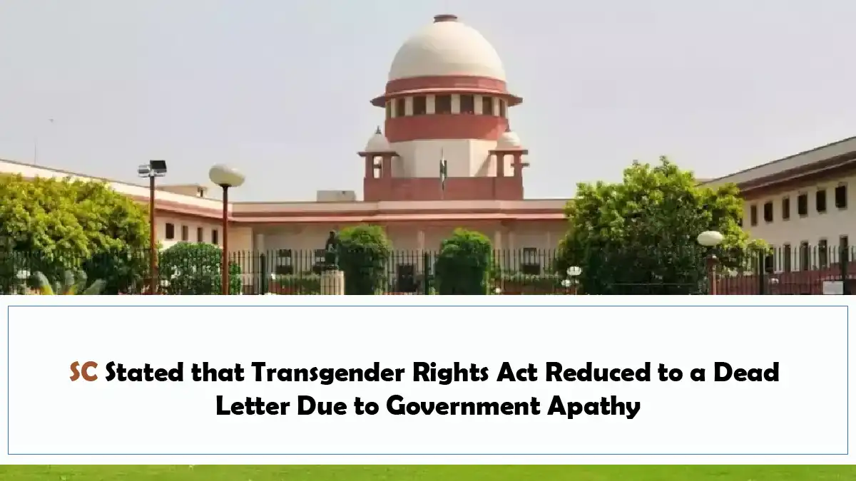 SC Stated that Transgender Rights Act Reduced to a Dead Letter Due to Government Apathy