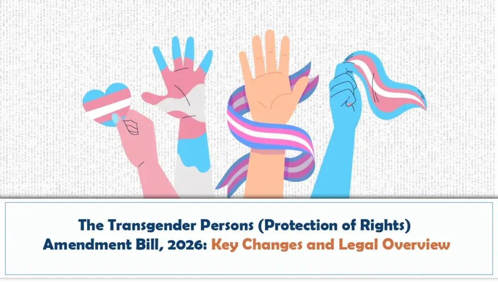 The Transgender Persons (Protection of Rights) Amendment Bill, 2026 - Key Changes and Legal Overview