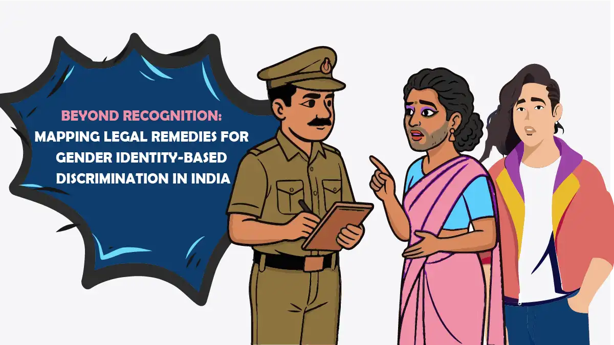 Beyond Recognition: Mapping Legal Remedies For Gender Identity Based Discrimination In India