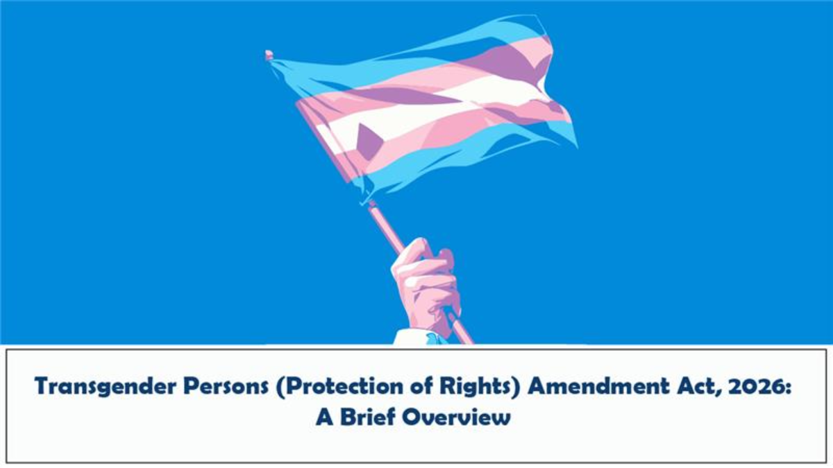 Transgender Persons (Protection of Rights) Amendment Act, 2026 - A Brief Overview