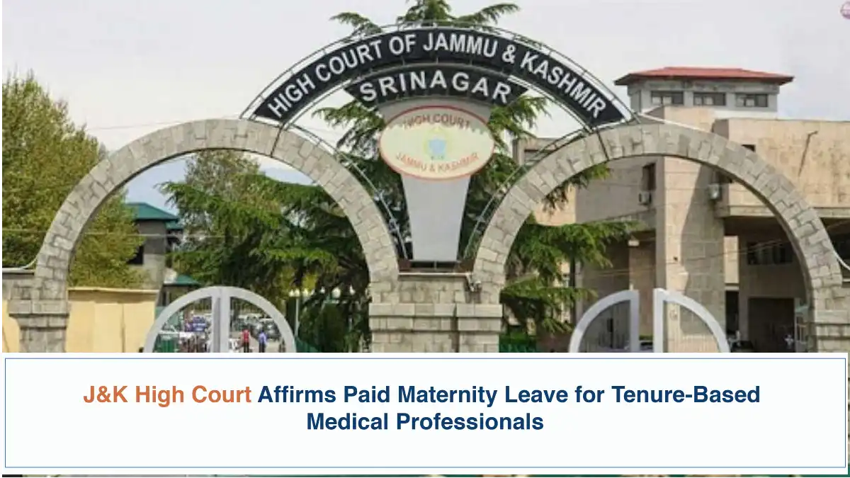 J&K High Court Affirms Paid Maternity Leave for Tenure-Based Medical Professionals