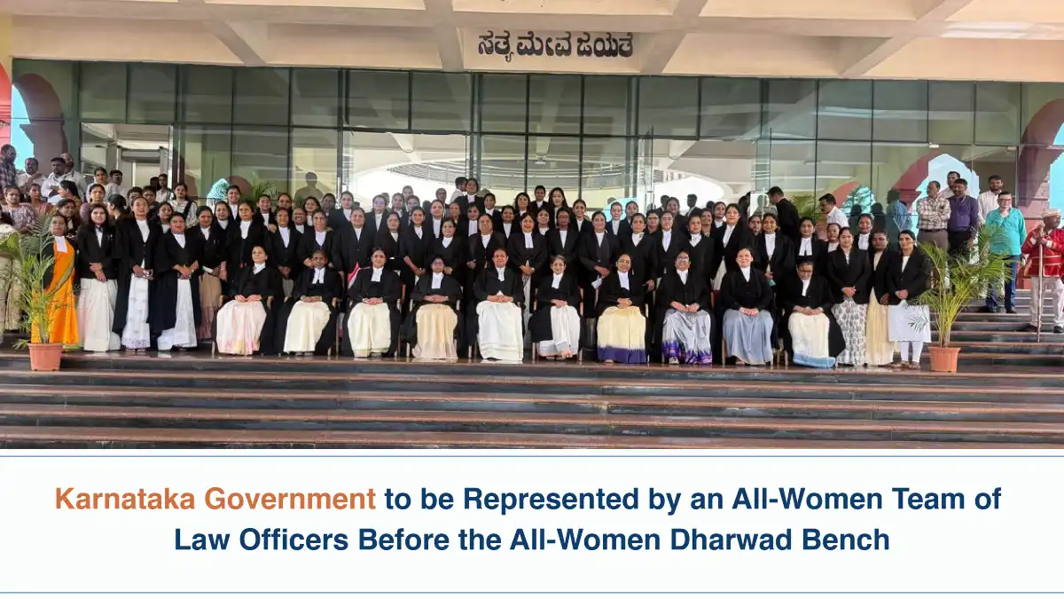 Karnataka Government to be Represented by an All-Women Team of Law Officers Before the All-Women Dharwad Bench