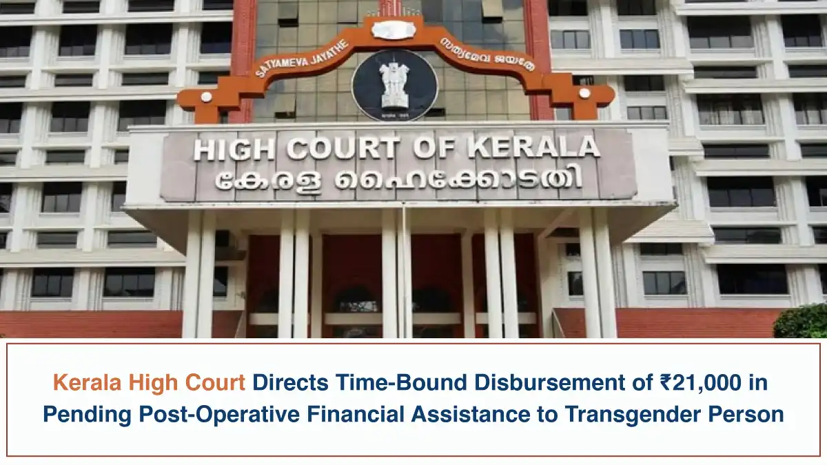 Kerala High Court Directs Time-Bound Disbursement of ₹21,000 in Pending Post-Operative Financial Assistance to Transgender Person