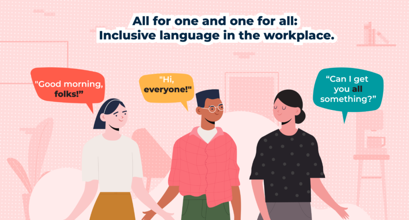 All for one and one for all Inclusive language in the workplace