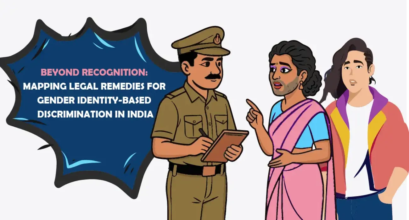 Beyond Recognition - Mapping Legal Remedies For Gender Identity Based Discrimination In India