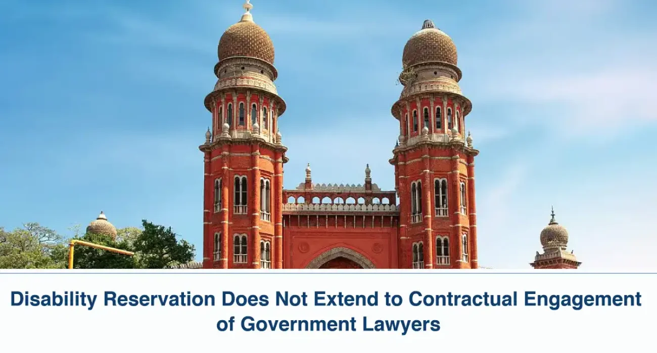 Disability Reservation Does Not Extend to Contractual Engagement of Government Lawyers - Madras High Court