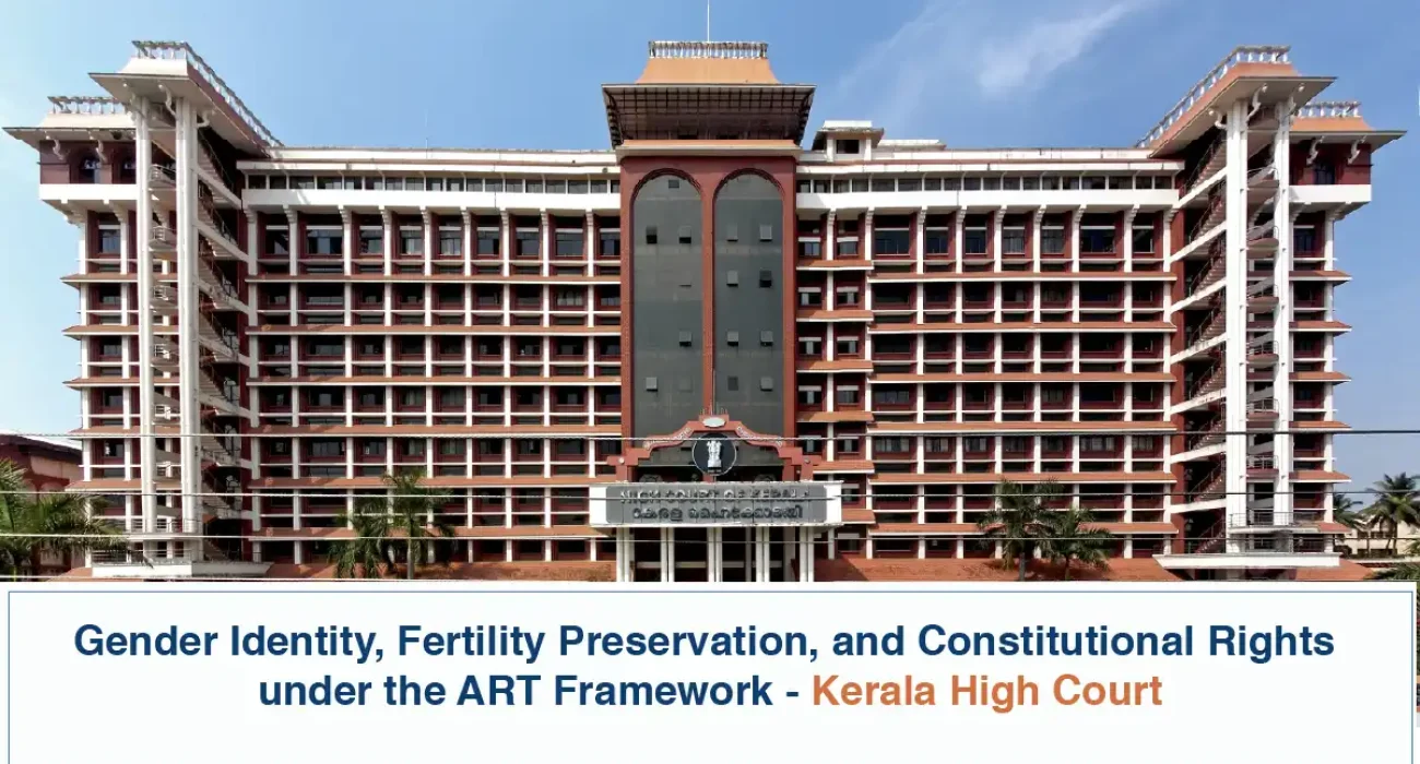 Gender Identity, Fertility Preservation, and Constitutional Rights under the ART Framework - Kerala High Court