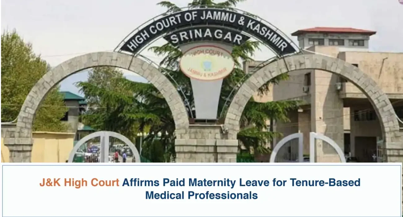 J&K High Court Affirms Paid Maternity Leave for Tenure-Based Medical Professionals