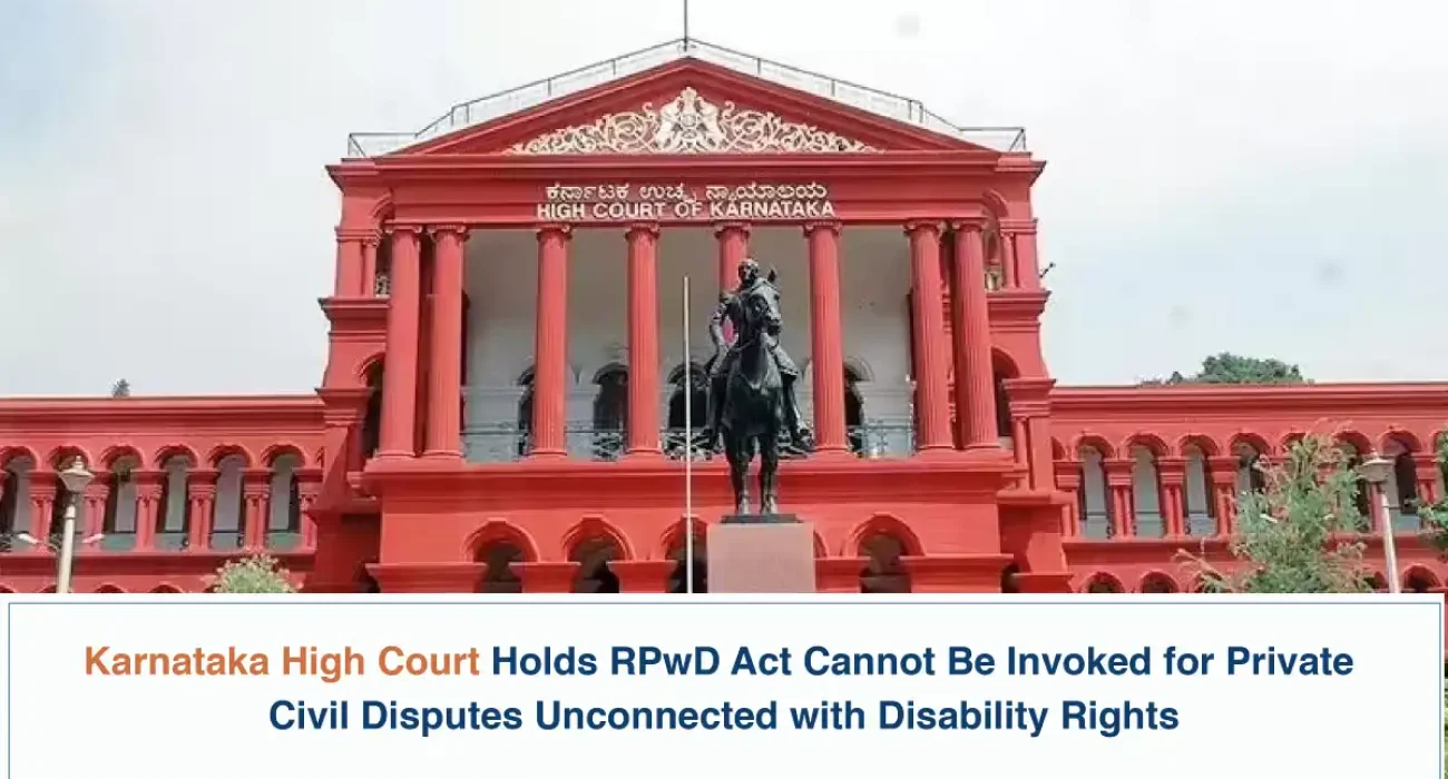 Karnataka High Court Holds RPwD Act Cannot Be Invoked for Private Civil Disputes Unconnected with Disability Rights