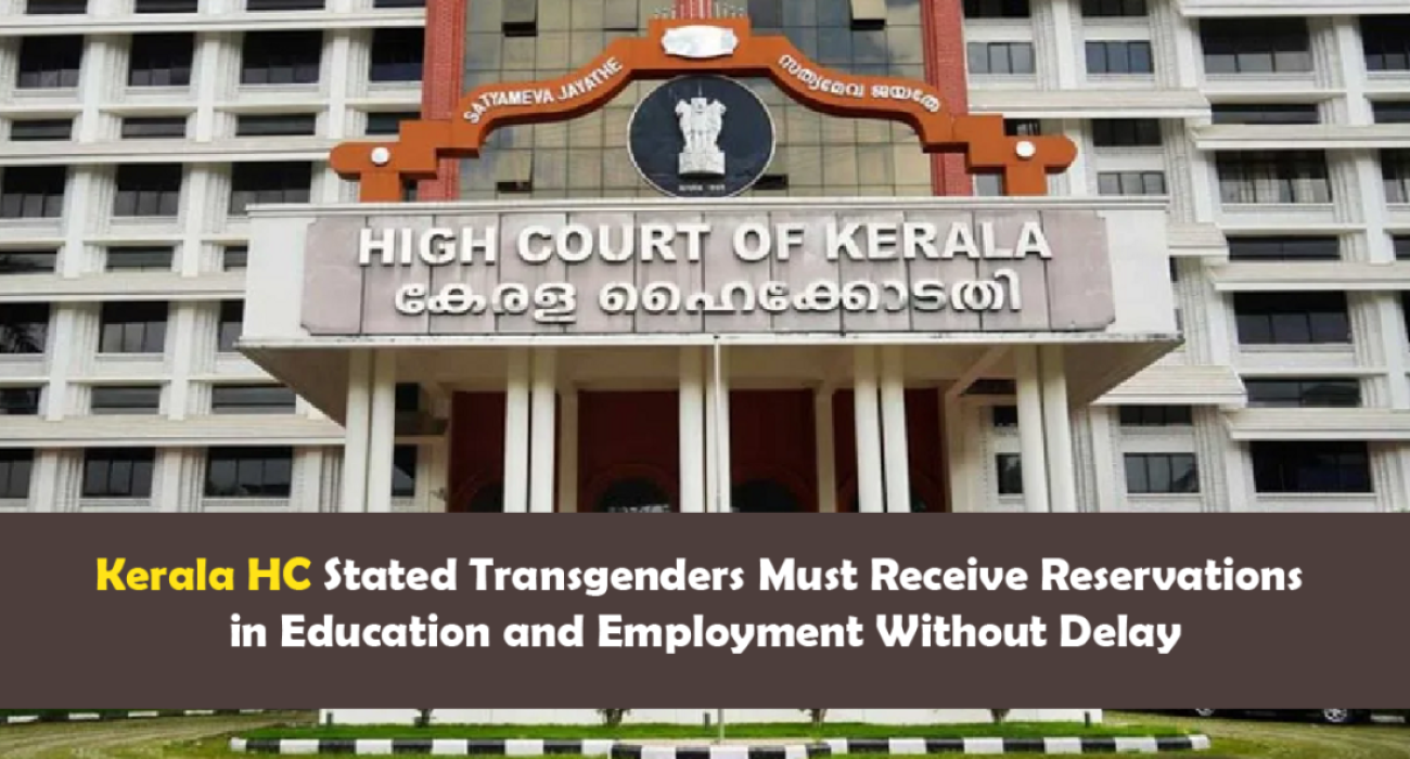 Kerala HC Stated Transgenders Must Receive Reservations in Education and Employment Without Delay