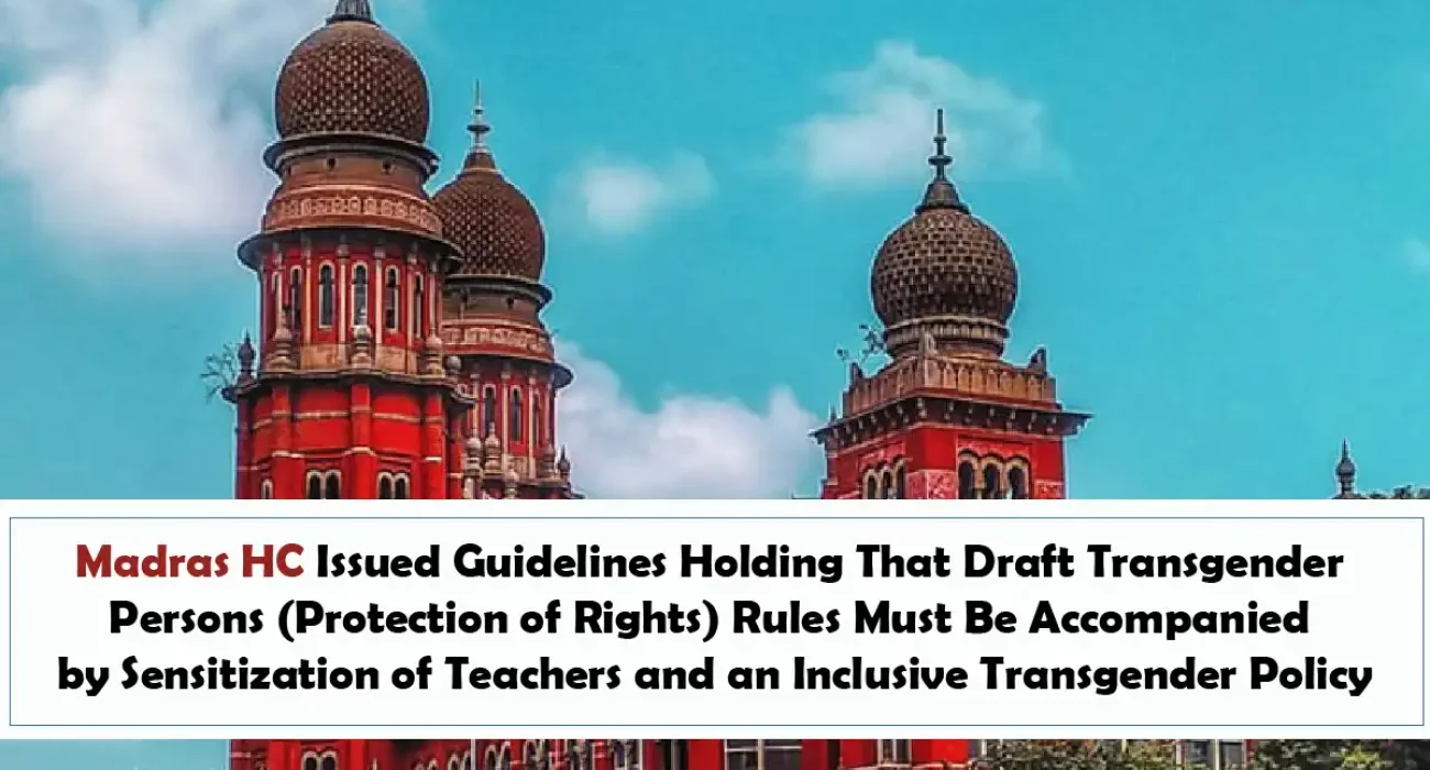 Madras HC Issued Guidelines Holding That Draft Transgender Persons (Protection of Rights) Rules Must Be Accompanied