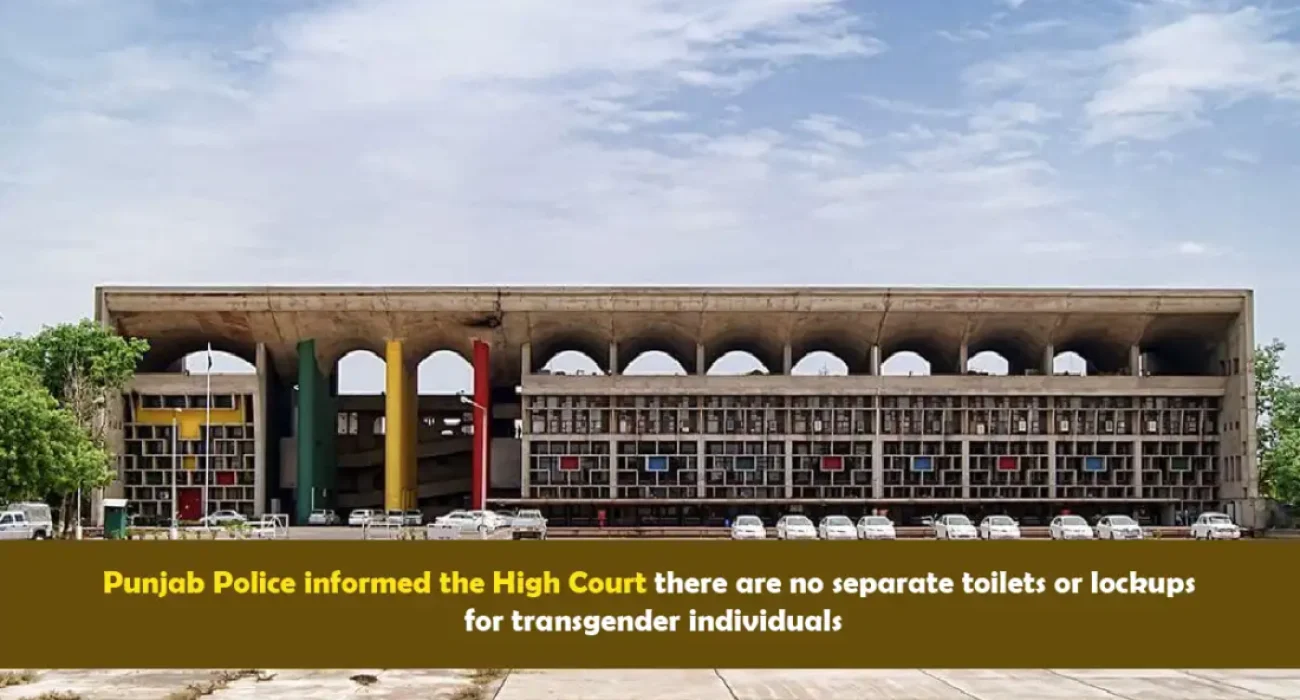 Punjab Police informed the High Court there are no separate toilets or lockups for transgender individuals.