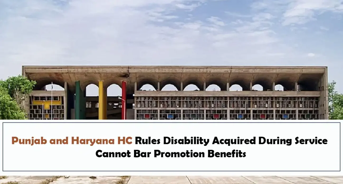 Punjab and Haryana HC Rules Disability Acquired During Service Cannot Bar Promotion Benefits
