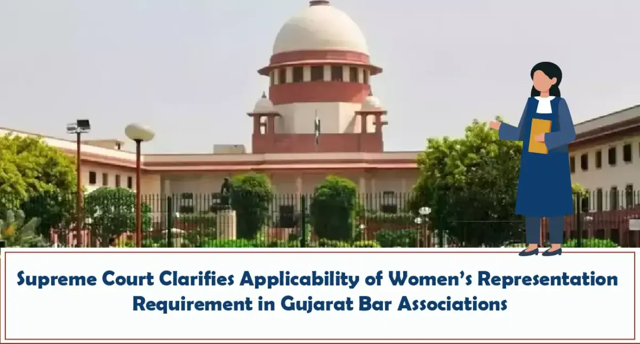 Supreme Court Clarifies Applicability of Women’s Representation Requirement in Gujarat Bar Associations