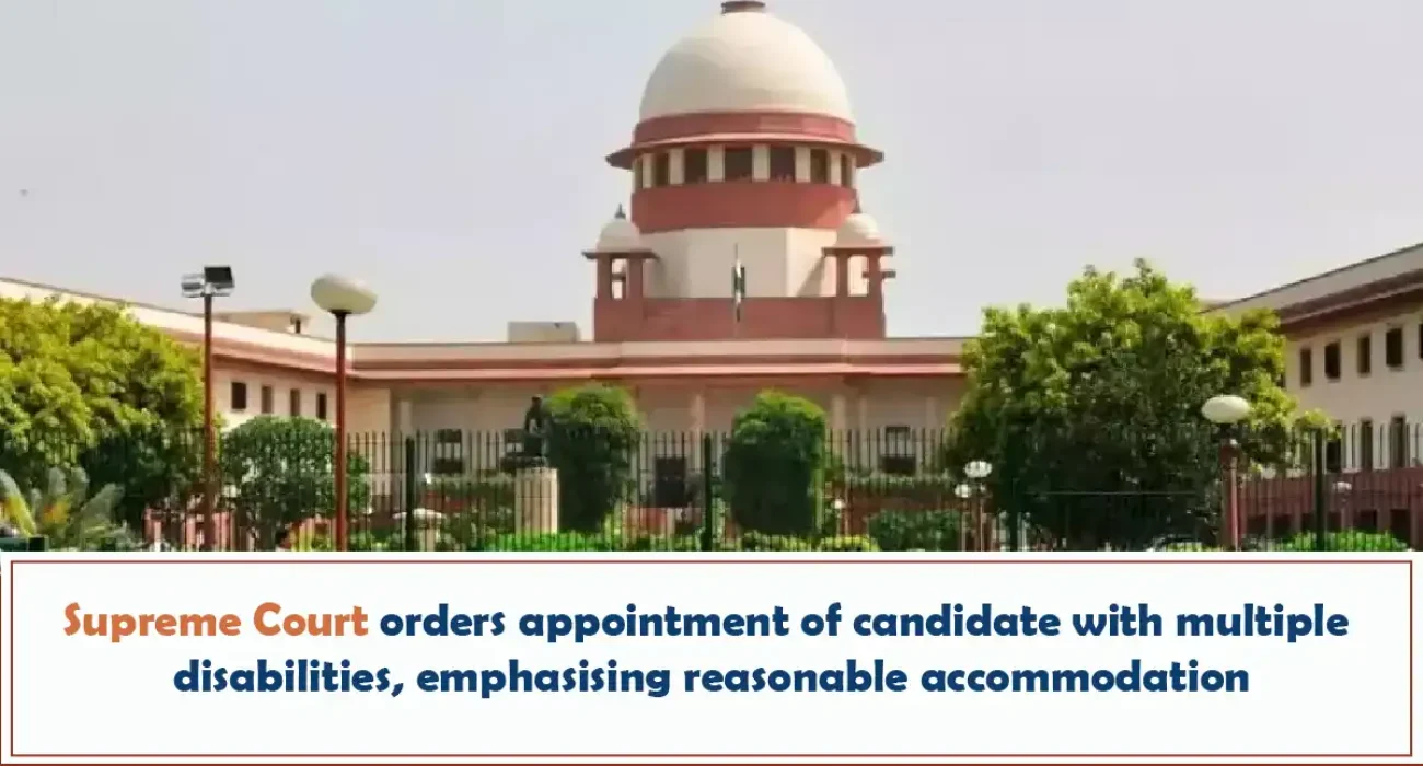 Supreme Court Orders Appointment Of Candidate With Multiple Disabilities, Emphasising Reasonable Accommodation