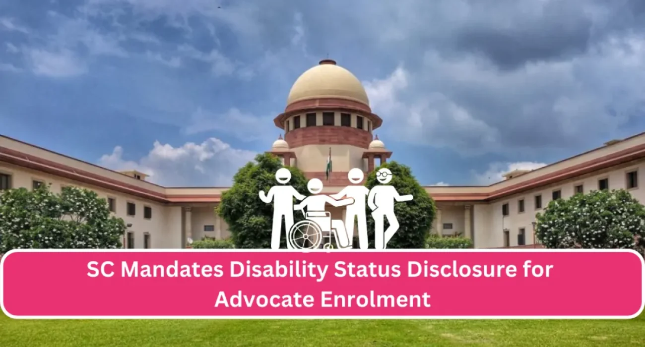 Supreme Court mandates disability status disclosure during enrolment of the Advocates in State Bar Councils