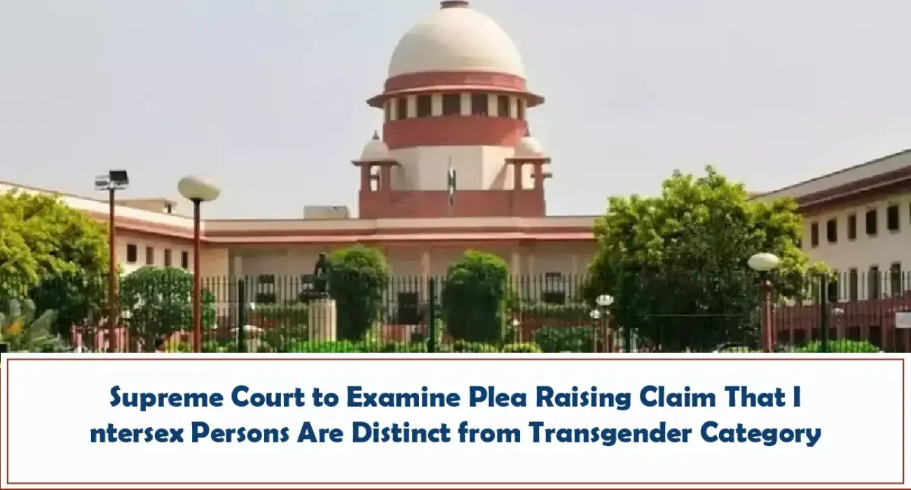 Supreme Court to Examine Plea Raising Claim That Intersex Persons Are Distinct from Transgender Category