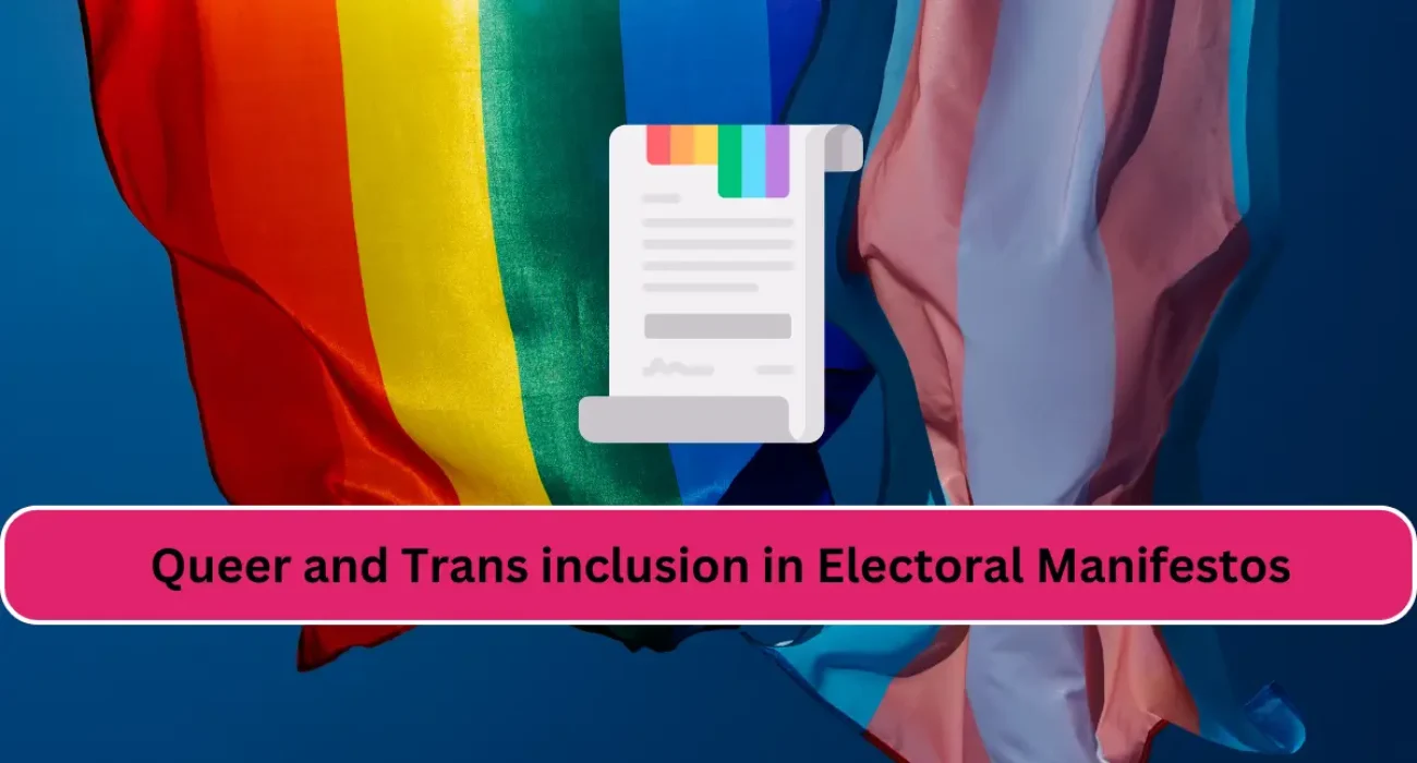 The Need for Queer and Trans inclusion in Electoral Manifestos