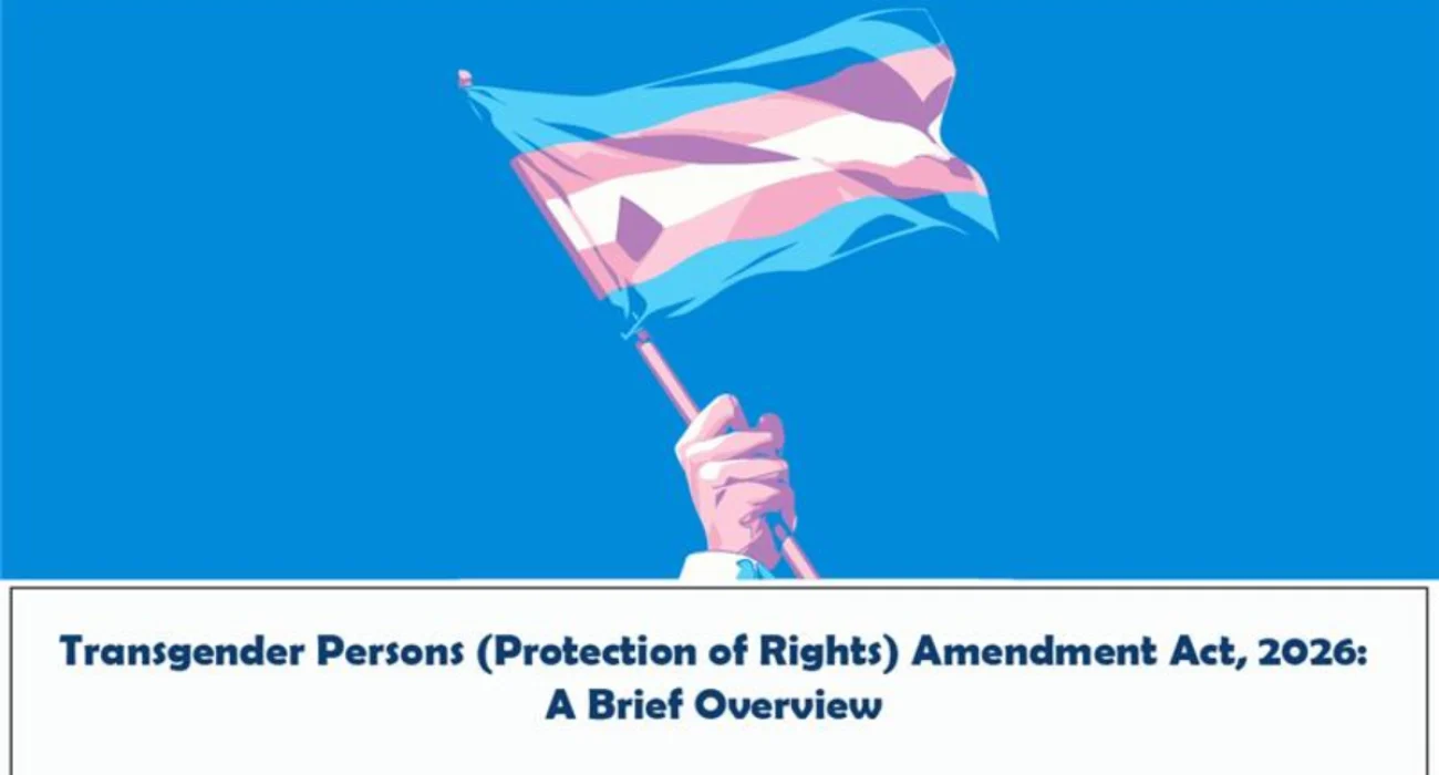 Transgender Persons (Protection of Rights) Amendment Act, 2026 - A Brief Overview