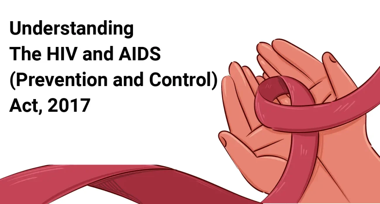 Understanding The HIV and AIDS (Prevention and Control) Act, 2017